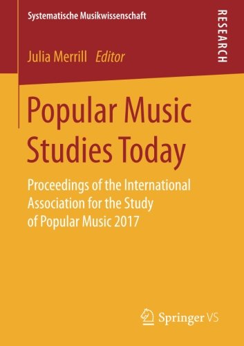 Popular Music Studies Today: Proceedings of the International Association for the Study of Popular Music 2017 (Systematische Musikwissenschaft)