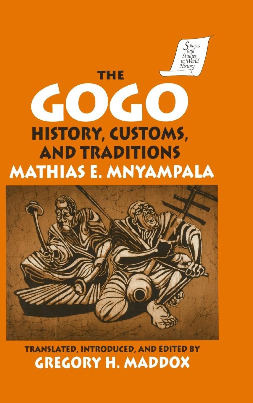 The Gogo: History, Customs, and Traditions (Sources and Studies in World History)