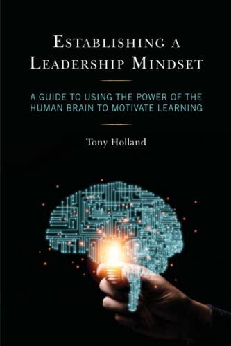Establishing a Leadership Mindset: A Guide to Using the Power of the Human Brain to Motivate Learning