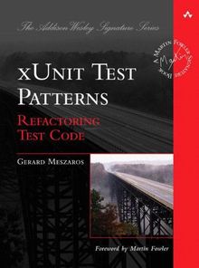 xUnit Test Patterns: Refactoring Test Code (Addison Wesley Signature Series)