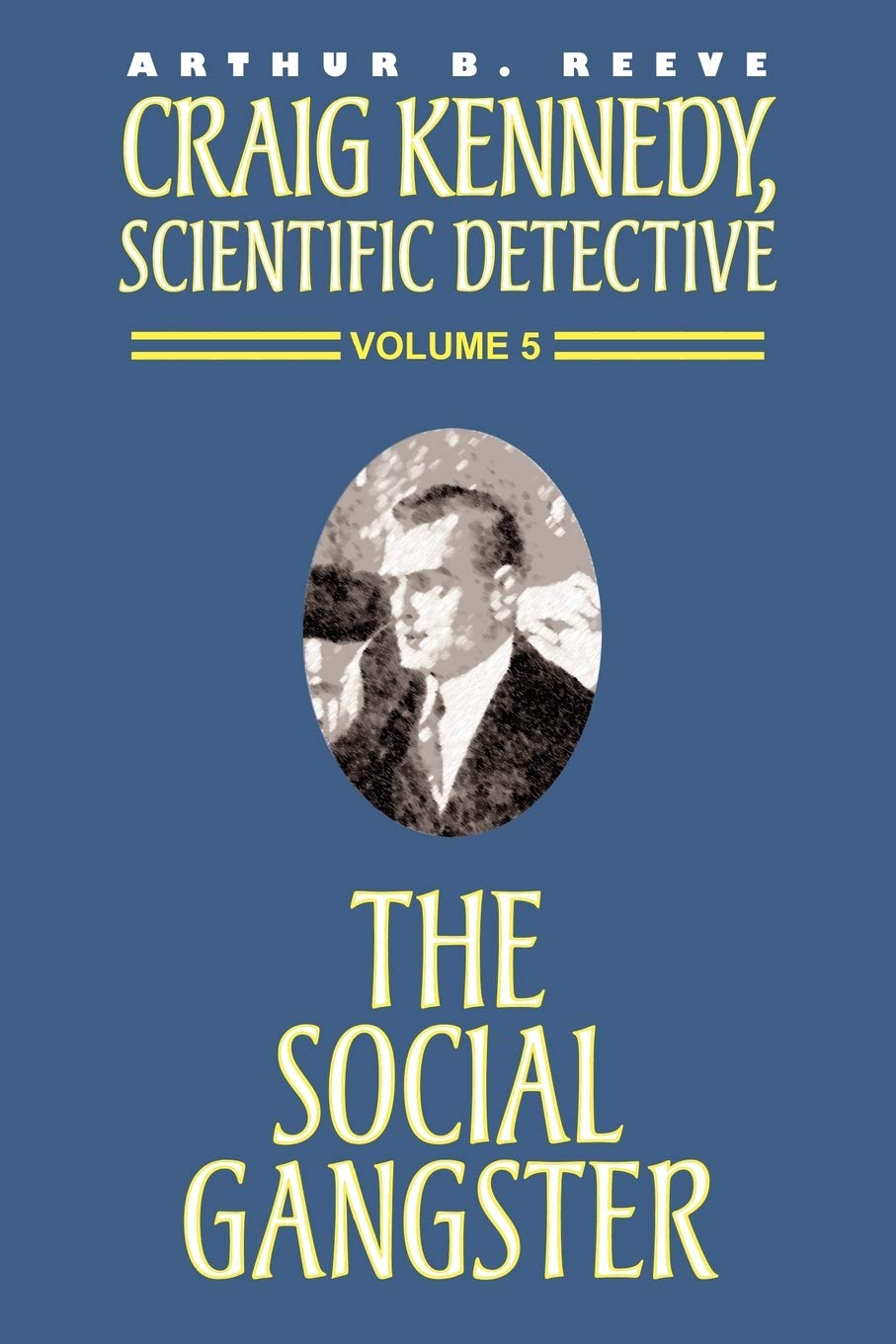 The Social Gangster (Craig Kennedy, Scientific Detective (Paperback), Band 5)