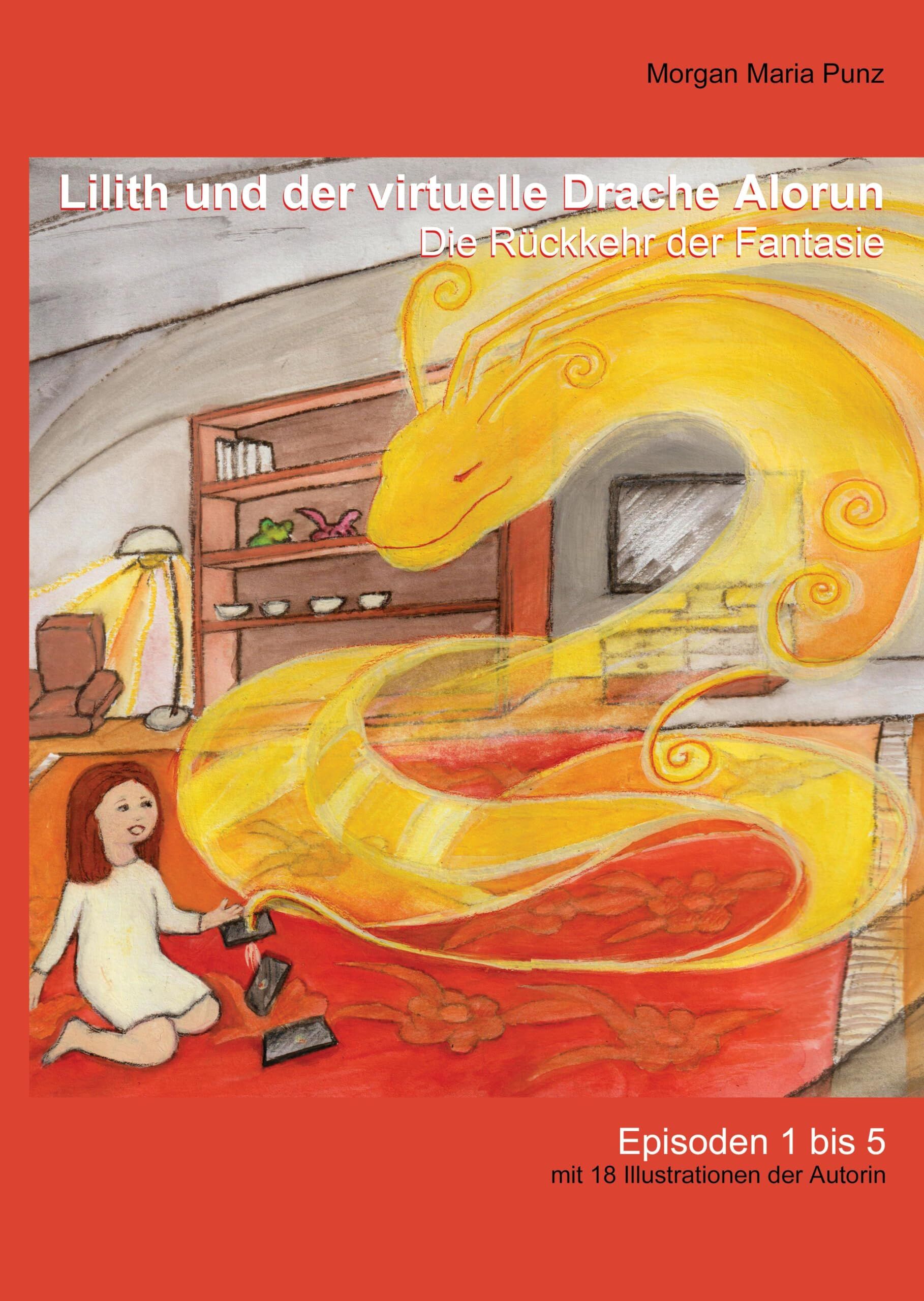 Lilith und der virtuelle Drache Alorun - die Rückkehr der Fantasie