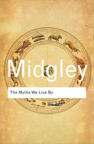Mary Midgley The Myths We Live By (Routledge Classics (Paperback))