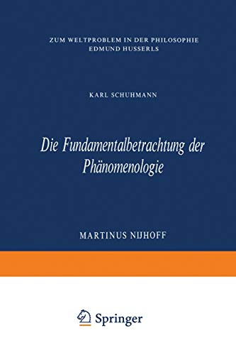 Die Fundamentalbetrachtung der Phänomenologie: Zum Weltproblem in Der Philosophie Edmund Husserls (Phaenomenologica, 42, Band 42)