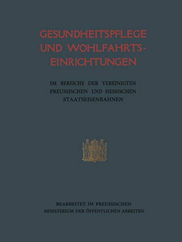 Gesundheitspflege und Wohlfahrtseinrichtungen: im Bereiche der vereinigten preufsischen und hessischen Staatseisenbahnen