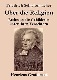 Über die Religion (Großdruck): Reden an die Gebildeten unter ihren Verächtern