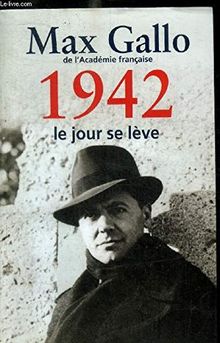 UNE HISTOIRE DE LA DEUXIEME GUERRE MONDIALE - 1942 LE JOUR SE LEVE