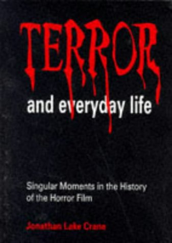 Terror and Everyday Life: Singular Moments in the History of the Horror Film