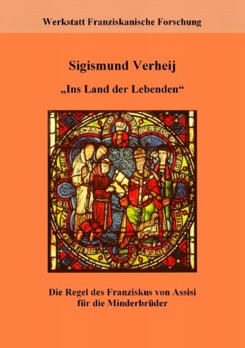 Ins Land der Lebenden: Die Regel des Franziskus von Assisi für die Minderbrüder - Regel und Leben. Materialien zur Franziskusregel III