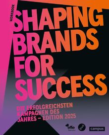 Shaping Brands for Success: Die erfolgreichsten Kampagnen des Jahres – Edition 2025 (Effie Awards)