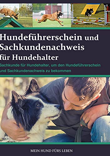 Hundeführerschein und Sachkundenachweis für Hundehalter: Sachkunde für Hundehalter, um den Hundeführerschein und Sachkundenachweis zu bekommen