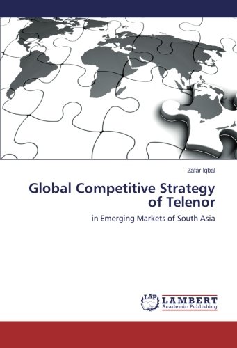 Global Competitive Strategy of Telenor: in Emerging Markets of South Asia