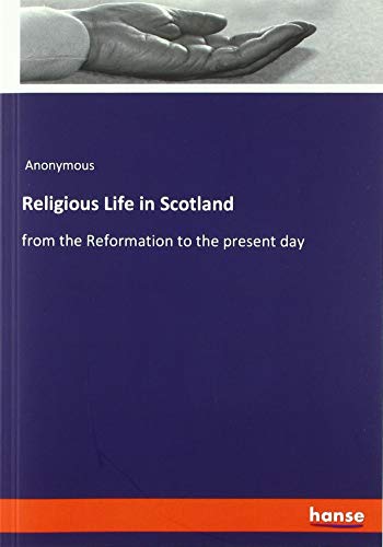 Religious Life in Scotland: from the Reformation to the present day