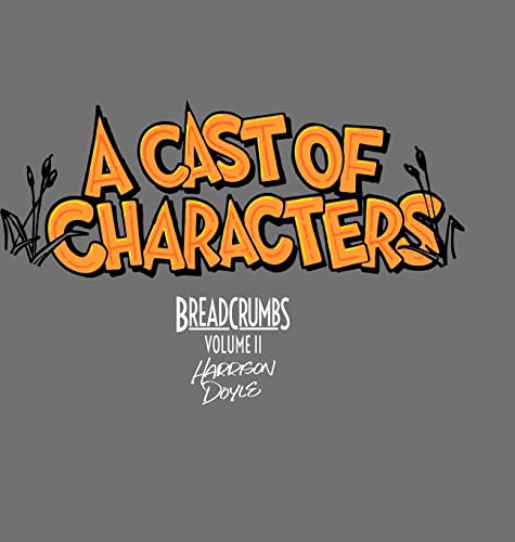 A Cast Of Characters: Breadcrumbs Volume 2
