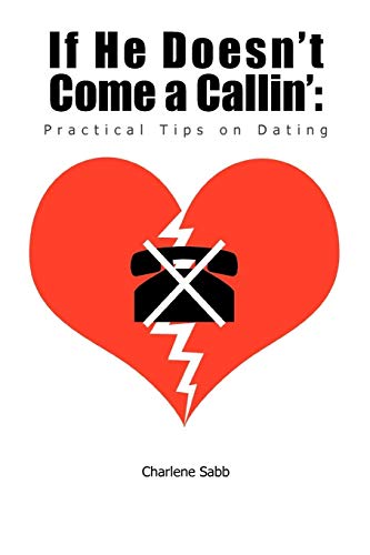 If He Doesn't Come a Callin': Practical Tips on Dating