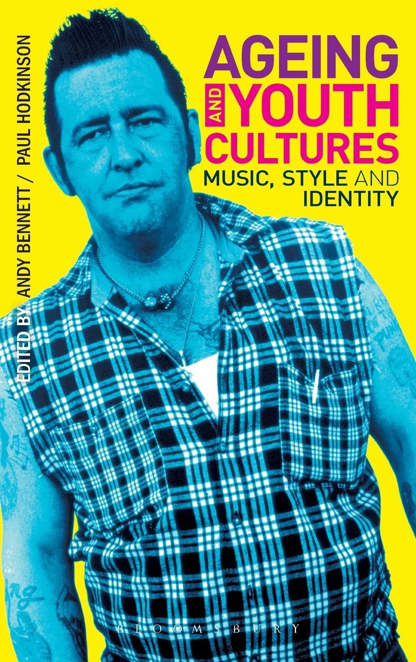 Ageing and Youth Cultures: Music, Style and Identity (Criminal Practice Series)