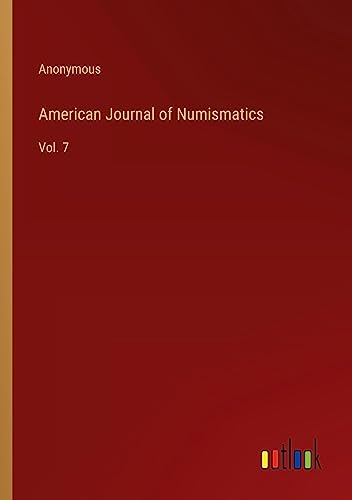 American Journal of Numismatics: Vol. 7