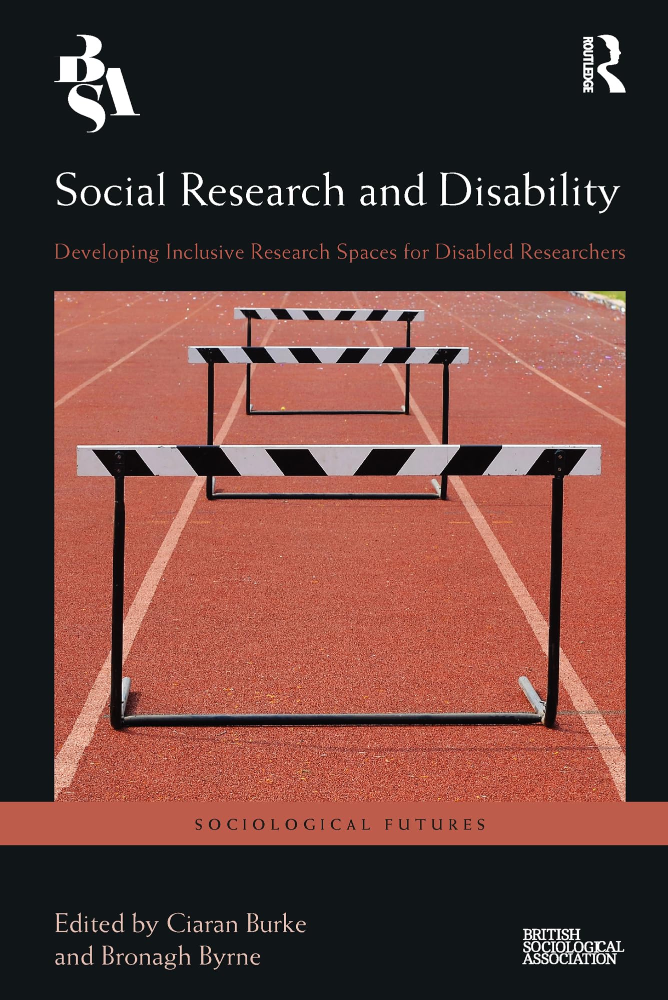 Social Research and Disability: Developing Inclusive Research Spaces for Disabled Researchers (Sociological Futures)