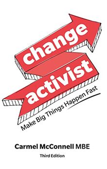 Change Activist: Make Big Things Happen Fast