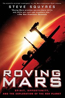 Roving Mars: Spirit, Opportunity, and the Exploration of the Red Planet