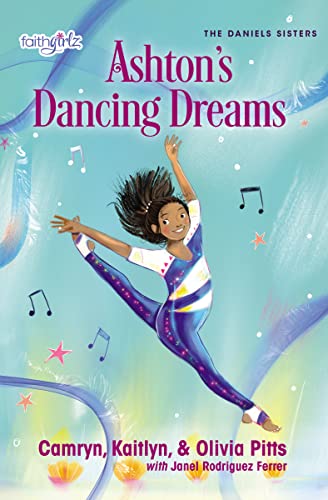 Ashton's Dancing Dreams (Faithgirlz / The Daniels Sisters, Band 2)