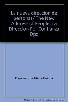 La nueva direccion de personas/ The New Address of People: La Direccion Por Confianza Dpc