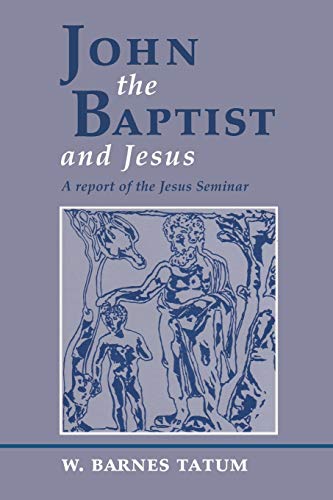 John the Baptist and Jesus: A Report of the Jesus Seminar