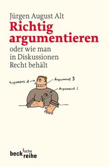 Richtig argumentieren: oder wie man in Diskussionen Recht behält