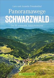 Panoramawege Schwarzwald: Die 35 schönsten Aussichtstouren (Erlebnis Wandern)