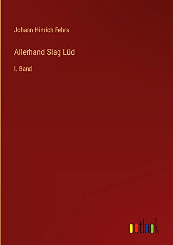 Allerhand Slag Lüd: I. Band