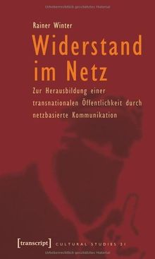 Widerstand im Netz: Zur Herausbildung einer transnationalen Öffentlichkeit durch netzbasierte Kommunikation  (unter Mitarbeit von Sonja Kutschera-Groinig)