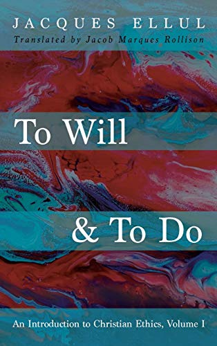 To Will & To Do: An Introduction to Christian Ethics