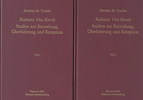 Einharts Vita Karoli: Studien zur Entstehung, Überlieferung und Rezeption (MGH - Schriften)