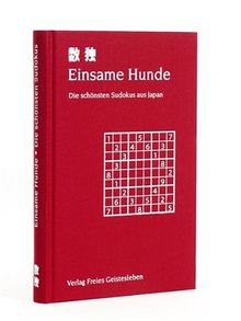 Einsame Hunde. Die schönsten Sudokus aus Japan