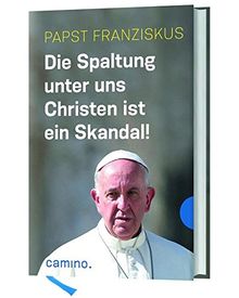 Die Spaltung unter uns Christen ist ein Skandal!