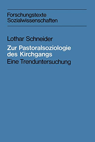 Zur Pastoralsoziologie des Kirchgangs: Eine Trenduntersuchung (Forschungstexte Wirtschafts- und Sozialwissenschaften) (German Edition) ... und Sozialwissenschaften, 3, Band 3)
