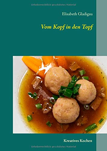 Vom Kopf in den Topf: Kreativ Kochen