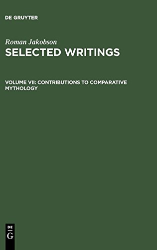 Roman Jakobson: Selected Writings: Selected Writings, Vol.7, Contributions to Comparative Mythology (Selected Writings / Roman Jakobson)