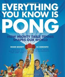 Everything You Know Is Pong: How Mighty Table Tennis Shapes Our World