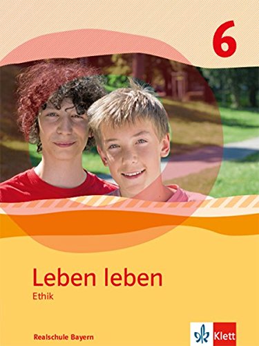 Leben Leben 6. Ausgabe Bayern Realschule: Schülerband Klasse 6 (Leben leben. Ausgabe für Bayern ab 2017)