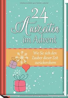 24 Auszeiten im Advent: Wie Sie sich den Zauber dieser Zeit zurückerobern