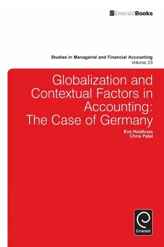Globalisation and Contextual Factors in Accounting: The Case of Germany (Studies in Managerial and Financial Accounting, 23, Band 23)