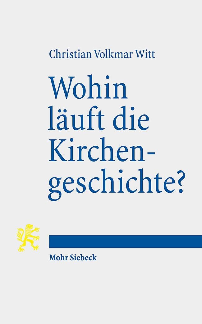 Wohin läuft die Kirchengeschichte?: Mittelalterliche Zeittheorien und geschichtstheoretische Überlegungen zum orientierenden Gespräch mit der Vergangenheit über die Zukunft