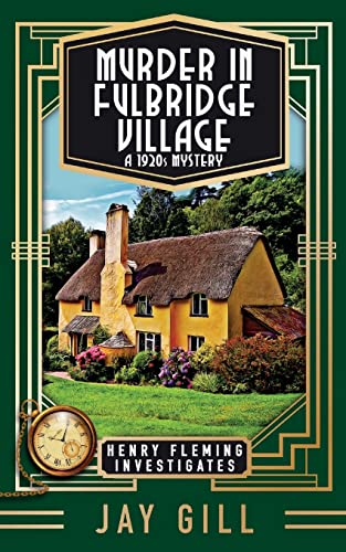 Murder in Fulbridge Village: A 1920s Mystery (Henry Fleming Investigates, Band 1)