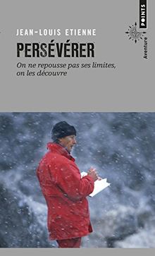 Persévérer : on ne repousse pas ses limites, on les découvre