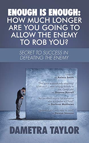 Enough Is Enough: How Much Longer Are You Going to Allow the Enemy to Rob You?: Secret to Success in Defeating the Enemy