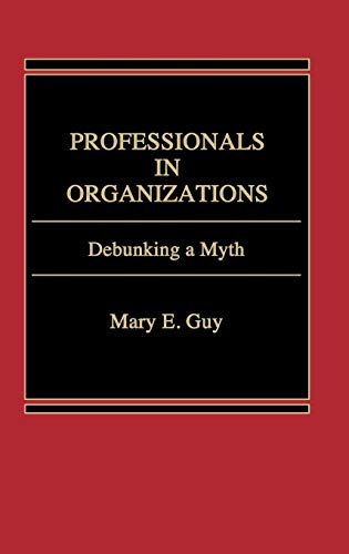 Professionals in Organizations: Debunking a Myth