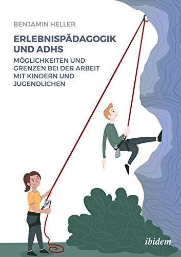 Erlebnispädagogik und ADHS: Möglichkeiten und Grenzen bei der Arbeit mit Kindern und Jugendlichen