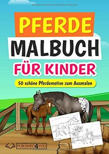 Pferde Malbuch für Kinder: 50 schöne Pferdemotive zum Ausmalen (mit 50 interessanten Fakten über Pferde)