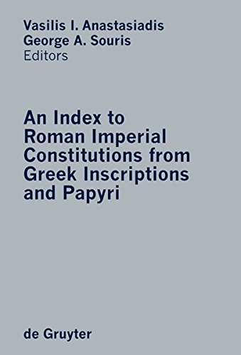 An Index to Roman Imperial Constitutions from Greek Inscriptions and Papyri: 27bc to 284ad